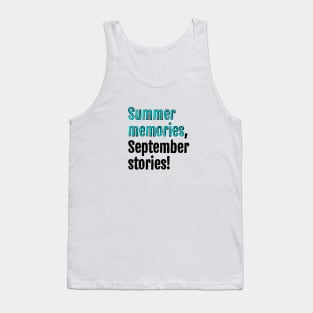 Summer memories, September stories! Tank Top